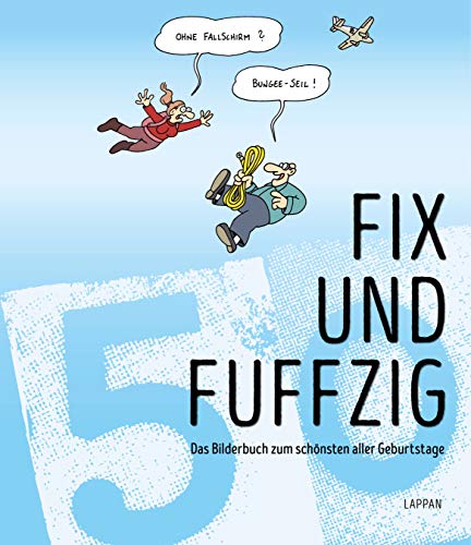 Fix und fuffzig!: Das Bilderbuch zum schönsten aller Geburtstage